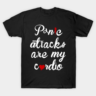 Panic attacks are my cardio T-Shirt